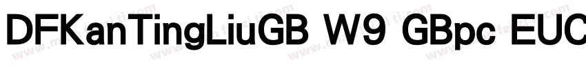 DFKanTingLiuGB W9 GBpc EUC H字体转换